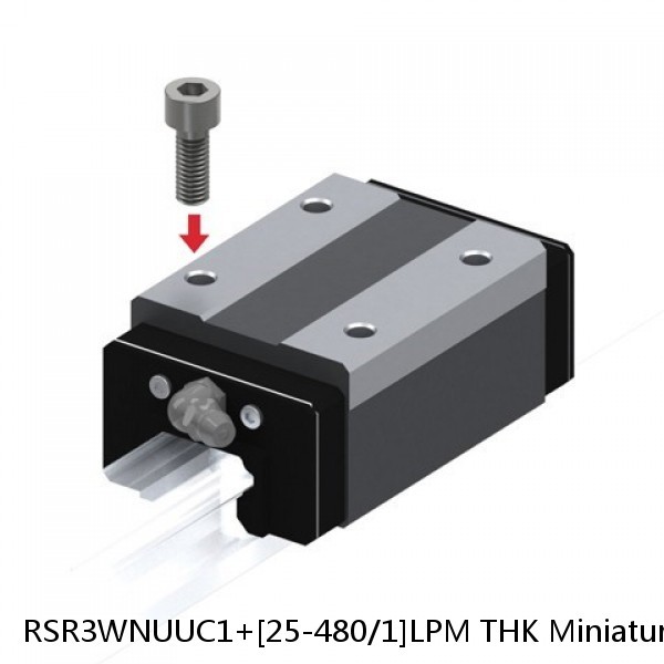 RSR3WNUUC1+[25-480/1]LPM THK Miniature Linear Guide Full Ball RSR Series