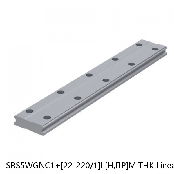 SRS5WGNC1+[22-220/1]L[H,​P]M THK Linear Guides Full Ball SRS-G  Accuracy and Preload Selectable