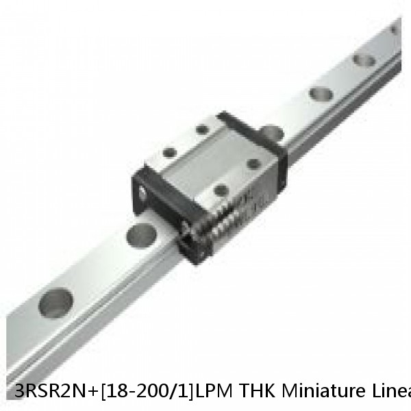 3RSR2N+[18-200/1]LPM THK Miniature Linear Guide Full Ball RSR Series