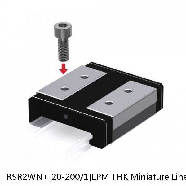 RSR2WN+[20-200/1]LPM THK Miniature Linear Guide Full Ball RSR Series