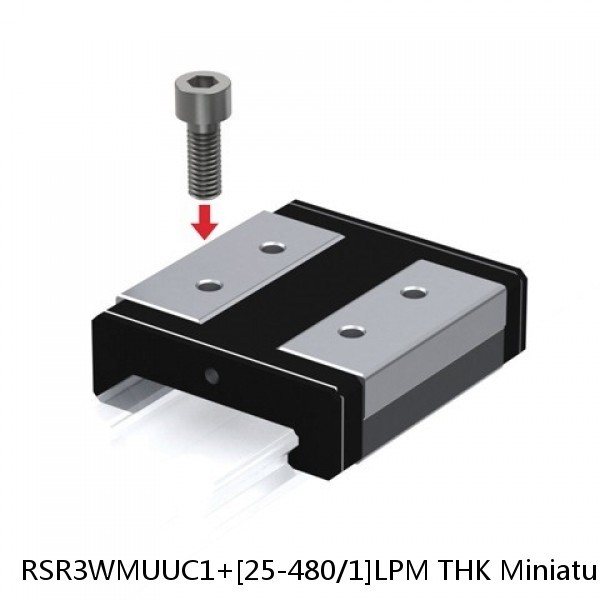 RSR3WMUUC1+[25-480/1]LPM THK Miniature Linear Guide Full Ball RSR Series