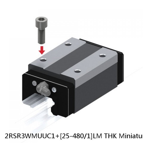 2RSR3WMUUC1+[25-480/1]LM THK Miniature Linear Guide Full Ball RSR Series