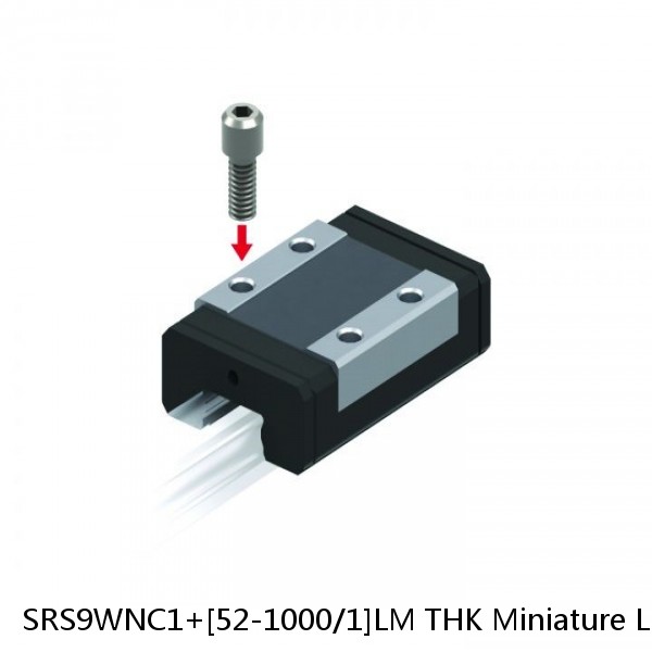 SRS9WNC1+[52-1000/1]LM THK Miniature Linear Guide Caged Ball SRS Series