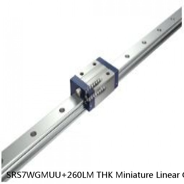 SRS7WGMUU+260LM THK Miniature Linear Guide Stocked Sizes Standard and Wide Standard Grade SRS Series