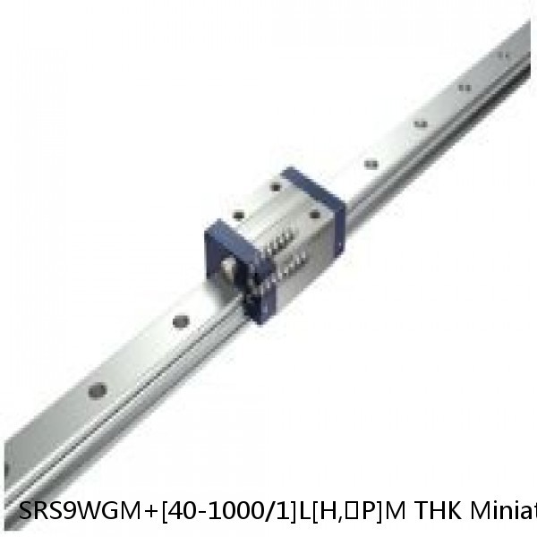 SRS9WGM+[40-1000/1]L[H,​P]M THK Miniature Linear Guide Full Ball SRS-G Accuracy and Preload Selectable